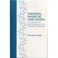 Paradox, Dialectic, and System: A Contemporary Reconstructio..., 9780271028309