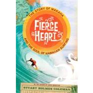 Fierce Heart : The Story of Makaha and the Soul of Hawaiian ..., 9780312638313
