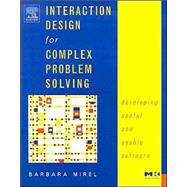 Interaction Design for Complex Problem Solving : Developing ..., 9781558608313