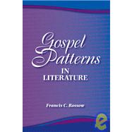Gospel Patterns in Literature : Familiar Truths in Unexpecte..., 9781932688313