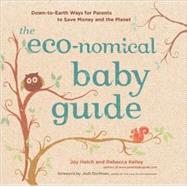 Eco-Nomical Baby Guide : Down-to-Earth Ways for Parents to S..., 9781584798316