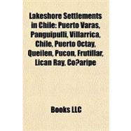 Lakeshore Settlements in Chile : Puerto Varas, Panguipulli, ..., 9781155708317