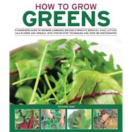 How to Grow Greens: A Gardeners Guide to Growing Cabbages, B..., 9781844768318