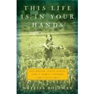 This Life Is in Your Hands : One Dream, Sixty Acres, and a F..., 9780061958328