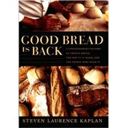 Good Bread Is Back : A Contemporary History of French Bread,..., 9780822338338