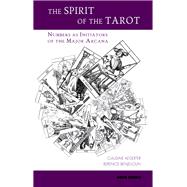 The Spirit of the Tarot: Numbers as Initiators of the Major ..., 9781904658351