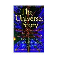 The Universe Story: From the Primordial Flaring Forth to the..., 9780062508355