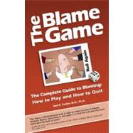 The Blame Game: The Complete Guide to Blaming: How to Play a..., 9781935098355