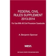 Federal Civil Rules Supplement, 2013-2014, for Use With All Civil Procedure Casebooks,9780314288356 Federal Civil Rules Supplement, 2013-2014, for Use With All Civil Procedure Casebooks,9780314288356