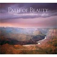 Path of Beauty : Photographic Adventures in the Grand Canyon, 9780312598358