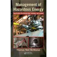 Management of Hazardous Energy : Deactivation, de-Energizati..., 9781439878361