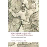 Myths from Mesopotamia : Creation, the Flood, Gilgamesh, and..., 9780199538362