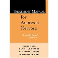 Treatment Manual for Anorexia Nervosa, First Edition A Family-Based Approach,9781572308367 Treatment Manual for Anorexia Nervosa, First Edition A Family-Based Approach,9781572308367