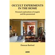 Occult Experiments in the Home : Personal Explorations of Ma..., 9781904658368