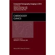 Computed Tomography Imaging in 2012: an Issue of Cardiology ..., 9781455738373