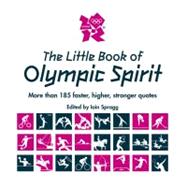 Little Book of Olympic Spirit : More than 185 Inspirational ..., 9781847328373