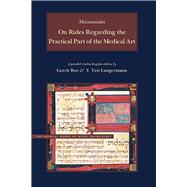 On Rules Regarding Practical Part of Medical Art: A Parallel English-arabic Edition and Translation,9780842528375 On Rules Regarding Practical Part of Medical Art: A Parallel English-arabic Edition and Translation,9780842528375