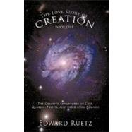 The Love Story of Creation: Book One: The Creative Adventure..., 9781440188381