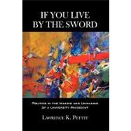If You Live by the Sword: Politics in the Making and Unmakin..., 9781450208383