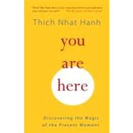 You Are Here : Discovering the Magic of the Present Moment, 9781590308387