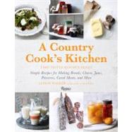 A Country Cook's Kitchen: Time-Tested Kitchen Skills: Simple..., 9780847838394