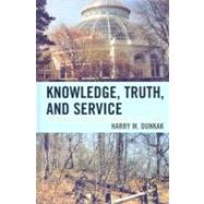 Knowledge, Truth, and Service : The New York Botanical Garde..., 9780761838395