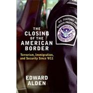 The Closing of the American Border: Terrorism, Immigration, ..., 9780061558399