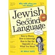 Jewish as a Second Language : How to Worry, How to Interrupt..., 9780761158400
