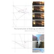 Construction of Drawings and Movies : Models for Presenting ..., 9780415898409