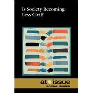 Is Society Becoming Less Civilized?,9780737768411 Is Society Becoming Less Civilized?,9780737768411