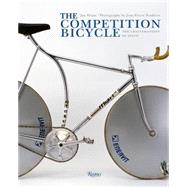 Competition Bicycle : The Craftsmanship of Speed - A Photogr..., 9780847838417