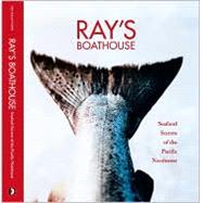 Ray's Boathouse : Seafood Secrets of the Pacific Northwest, 9780971908420
