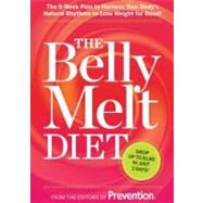 The Belly Melt Diet (TM): The 6-Week Plan to Harness Your Bo..., 9781609618421