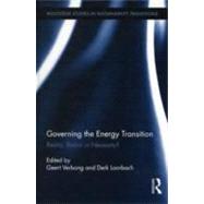 Governing the Energy Transition: Reality, Illusion or Necess..., 9780415888424
