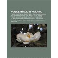 Volleyball in Poland : Poland Men's National Volleyball Team..., 9781157288428