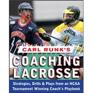 Carl Runk's Coaching Lacrosse: Strategies, Drills, & Pla..., 9780071588430