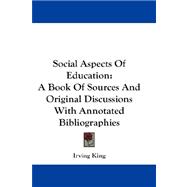 Social Aspects of Education : A Book of Sources and Original..., 9781432658434