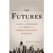 The Futures: The Rise of the Speculator and the Origins of t..., 9780465018437
