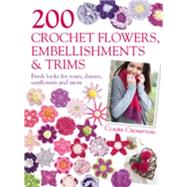 200 Crochet Flowers, Embellishments and Trims : Contemporary..., 9780715338438
