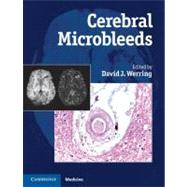 Cerebral Microbleeds : Pathophysiology to Clinical Practice, 9780521198455