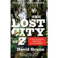 Lost City of Z : A Tale of Deadly Obsession in the Amazon, 9781400078455