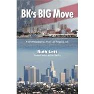 BK's Big Move Across the Country : From Philadelphia to Los ..., 9781589828469