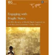 Engaging with Fragile States : An IEG Review of World Bank S..., 9780821368473