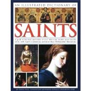 An Illustrated Dictionary of Saints: A Guide to the Lives an..., 9781844768479