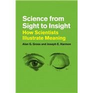 Science from Sight to Insight: How Scientists Illustrate Meaning,9780226068480 Science from Sight to Insight: How Scientists Illustrate Meaning,9780226068480