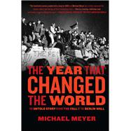 The Year that Changed the World; The Untold Story Behind the..., 9781416558484