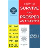How to Survive and Prosper As an Artist : Selling Yourself W..., 9780805088489