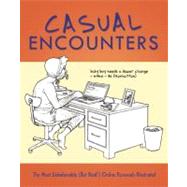 Casual Encounters : The Most Unbelievable (but Real!) Online..., 9781569758489