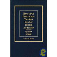 How to Go Directly into Your Own Solo Law Practice and Succe..., 9781584778493