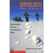 Snowshoe Routes New England: Massachusetts, Vermont, New Ham..., 9780898868494
